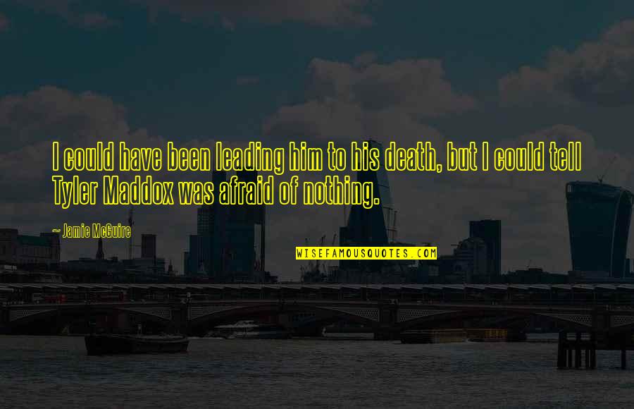 Desterrado Significado Quotes By Jamie McGuire: I could have been leading him to his Desterrado Significado Quotes By Jamie McGuire: I could have been leading him to his