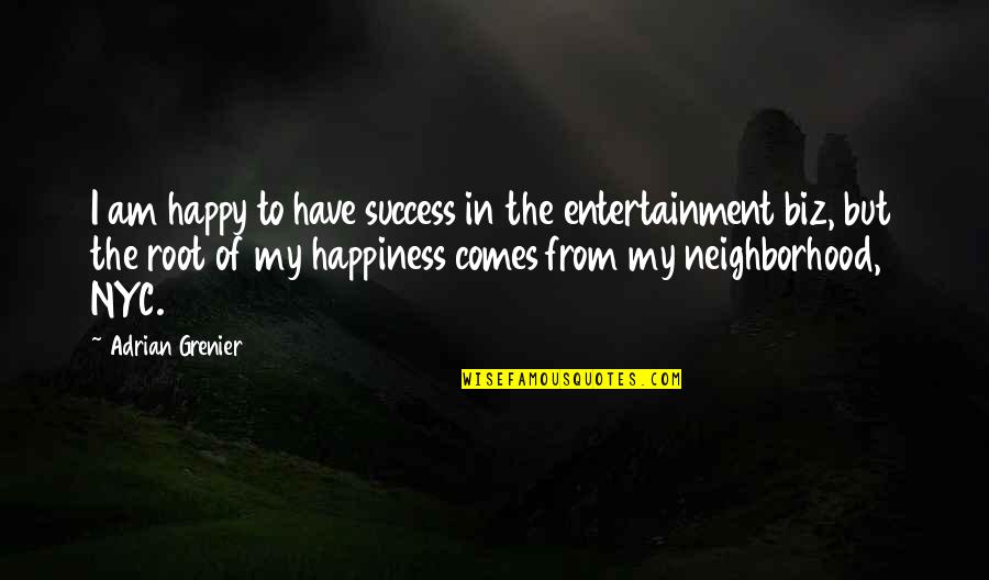 Destierro Sinonimo Quotes By Adrian Grenier: I am happy to have success in the Destierro Sinonimo Quotes By Adrian Grenier: I am happy to have success in the