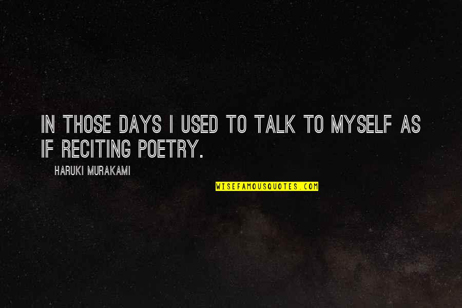 Destigmatizing Quotes By Haruki Murakami: In those days I used to talk to