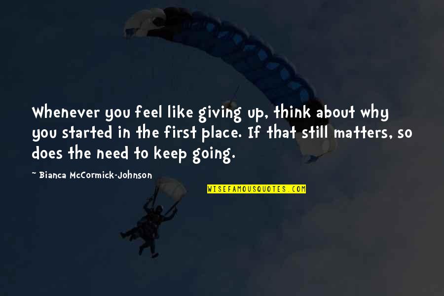 Destilovan Quotes By Bianca McCormick-Johnson: Whenever you feel like giving up, think about