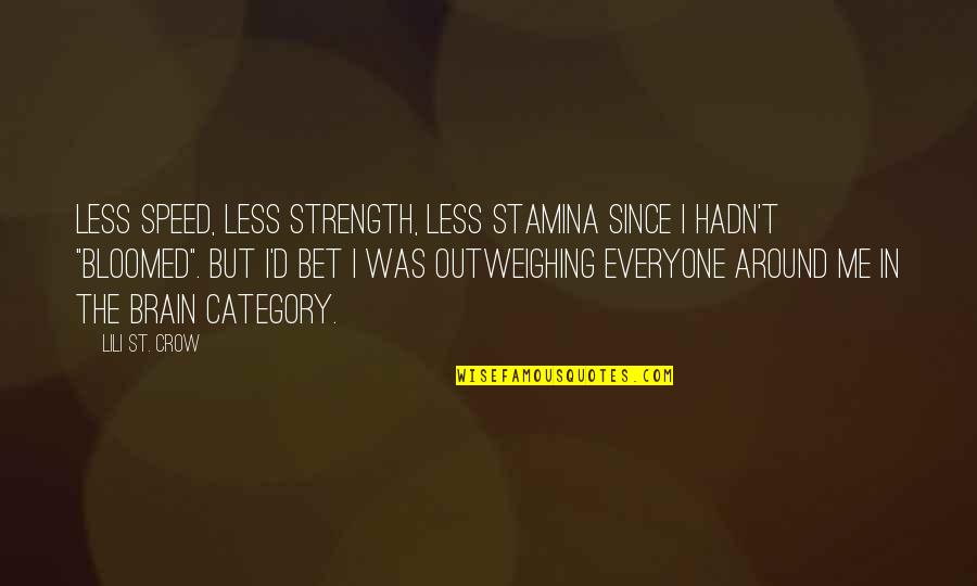 Destilovan Quotes By Lili St. Crow: Less speed, less strength, less stamina since I Destilovan Quotes By Lili St. Crow: Less speed, less strength, less stamina since I