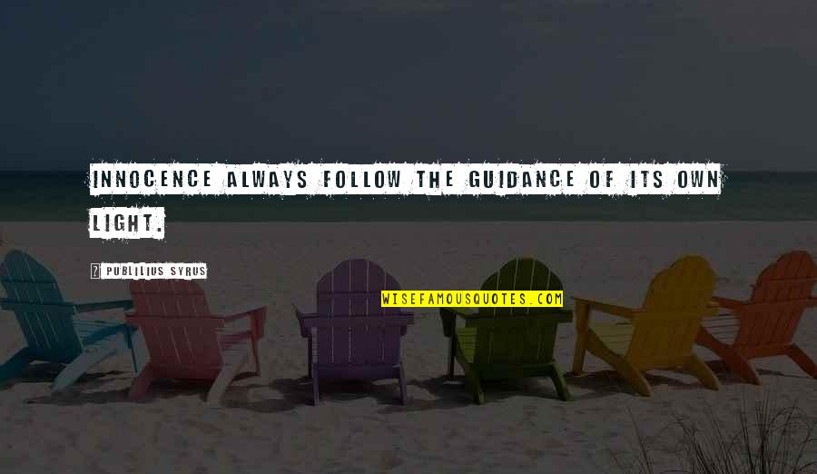 Destin Karn Quotes By Publilius Syrus: Innocence always follow the guidance of its own