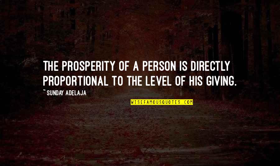 Destin Sparks Quotes By Sunday Adelaja: The prosperity of a person is directly proportional