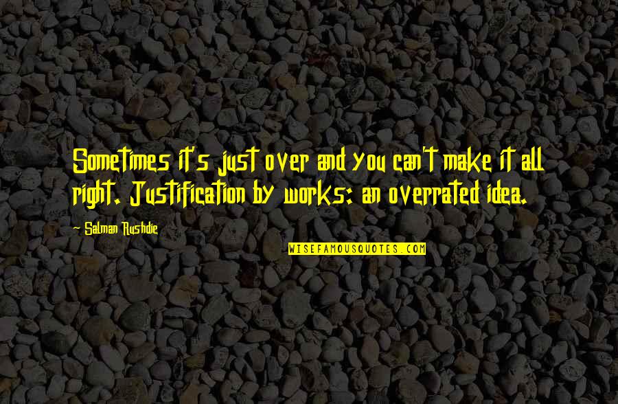 Destination Addiction Quotes By Salman Rushdie: Sometimes it's just over and you can't make Destination Addiction Quotes By Salman Rushdie: Sometimes it's just over and you can't make