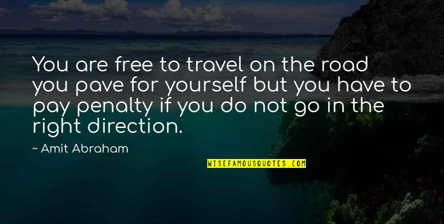 Destination In Life Quotes By Amit Abraham: You are free to travel on the road