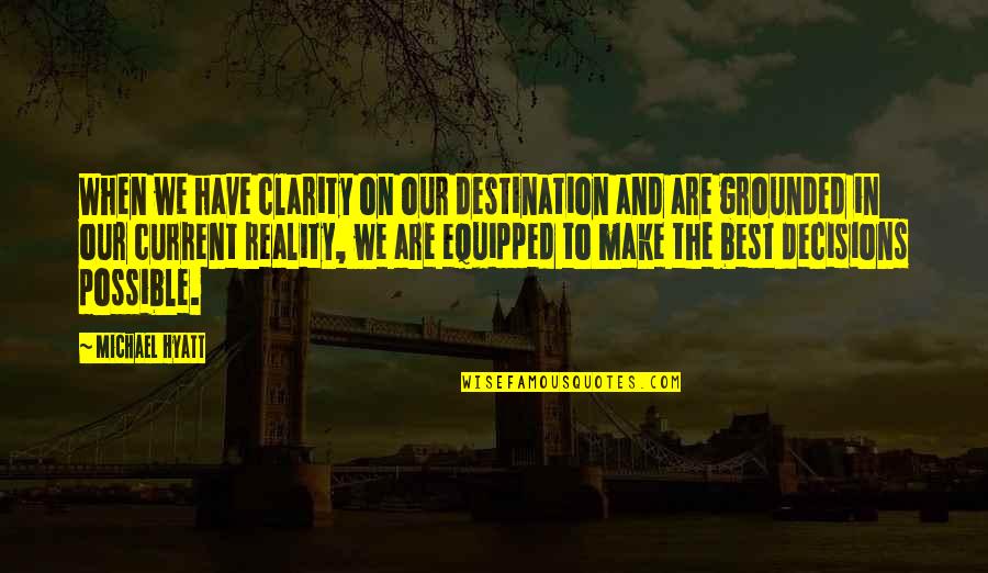 Destination In Life Quotes By Michael Hyatt: When we have clarity on our destination and