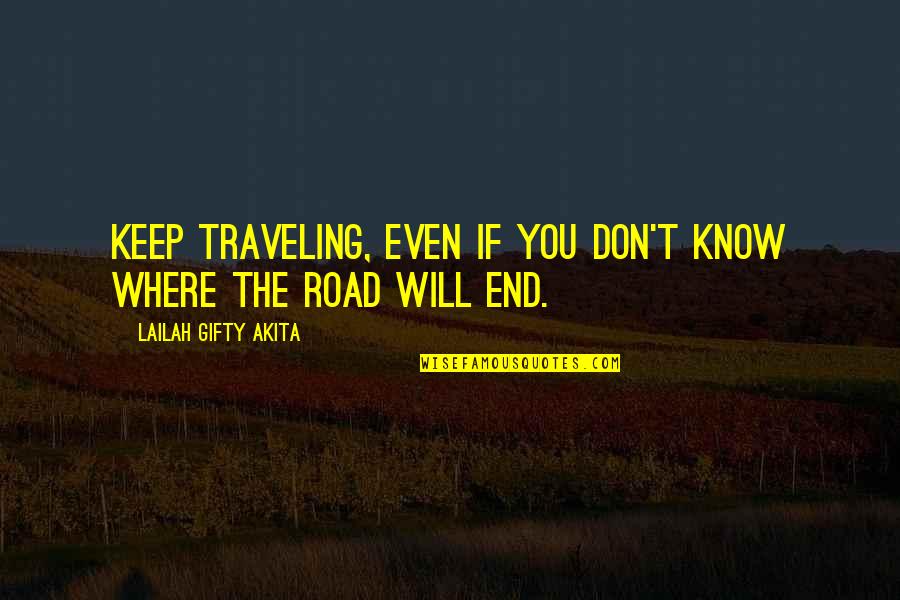 Destination Quotes Quotes By Lailah Gifty Akita: Keep traveling, even if you don't know where