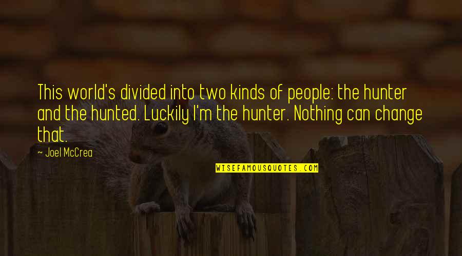 Destination Xl Quotes By Joel McCrea: This world's divided into two kinds of people: Destination Xl Quotes By Joel McCrea: This world's divided into two kinds of people: