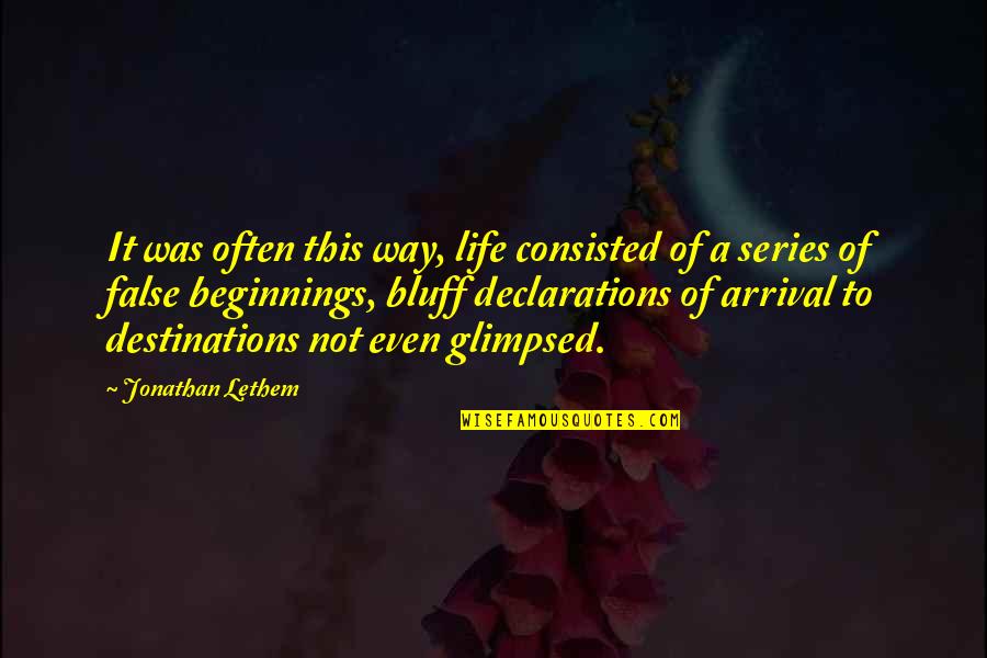 Destinations Quotes By Jonathan Lethem: It was often this way, life consisted of