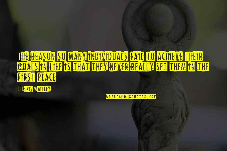 Destinators Quotes By Denis Waitley: The reason so many individuals fail to achieve