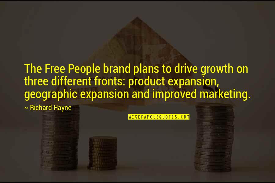 Destinators Quotes By Richard Hayne: The Free People brand plans to drive growth