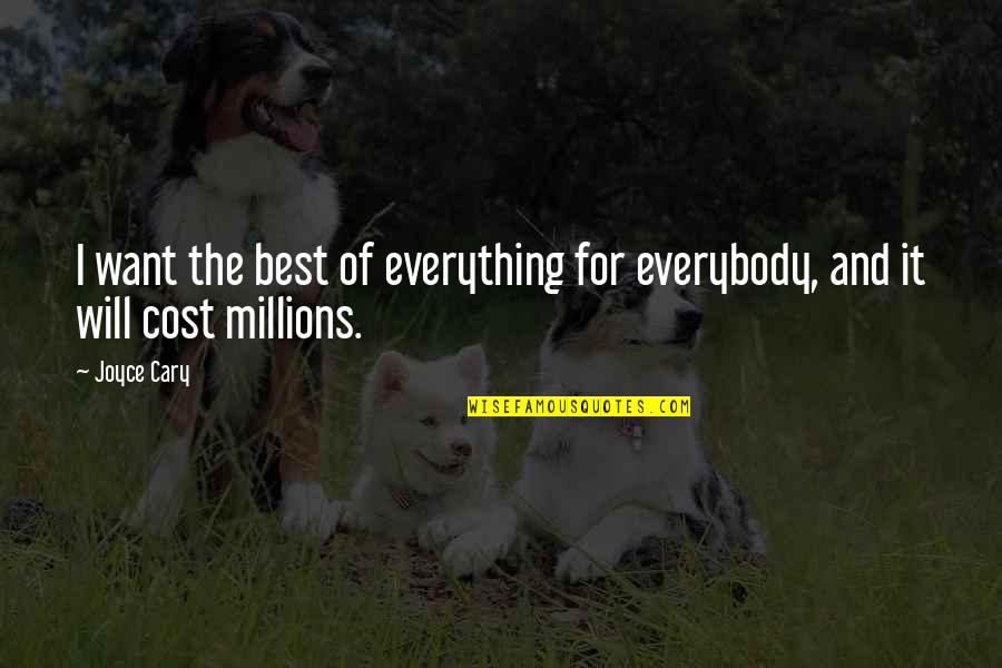Destin'd Quotes By Joyce Cary: I want the best of everything for everybody,