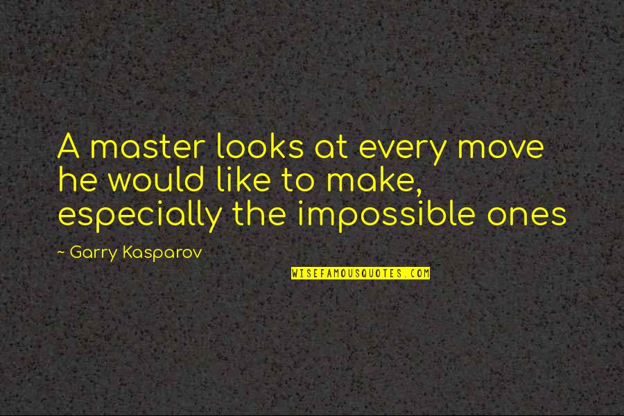 Destined For Great Things Quotes By Garry Kasparov: A master looks at every move he would