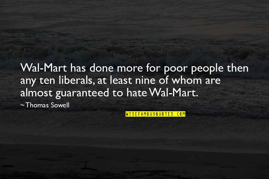 Destined For Great Things Quotes By Thomas Sowell: Wal-Mart has done more for poor people then