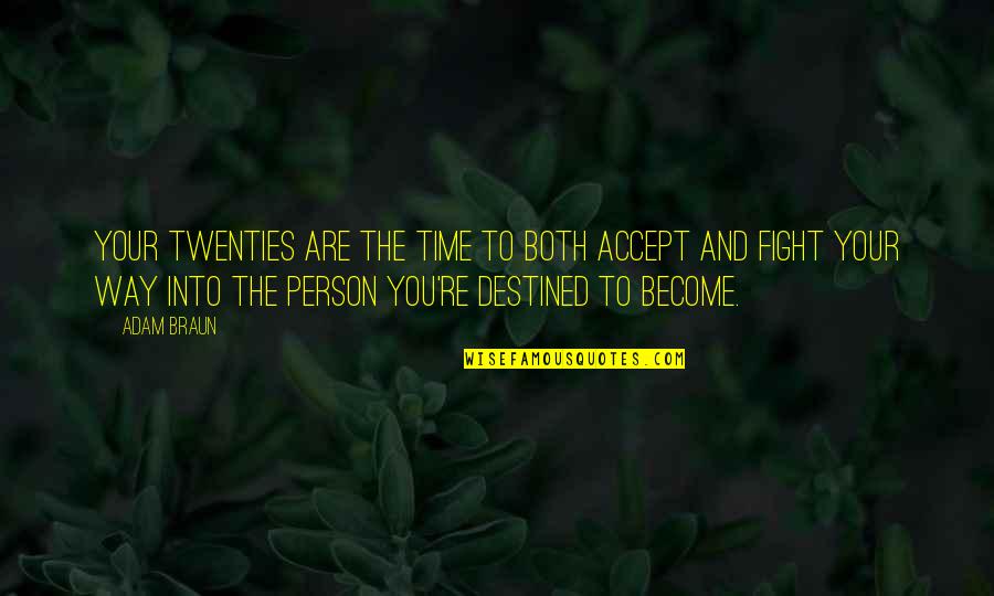 Destined Life Quotes By Adam Braun: Your twenties are the time to both accept