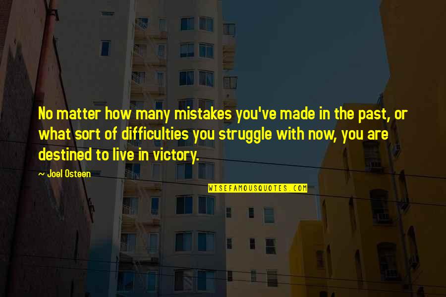 Destined Life Quotes By Joel Osteen: No matter how many mistakes you've made in