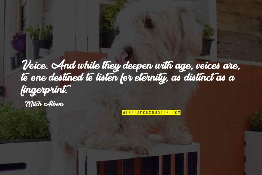 Destined Quotes By Mitch Albom: Voice. And while they deepen with age, voices