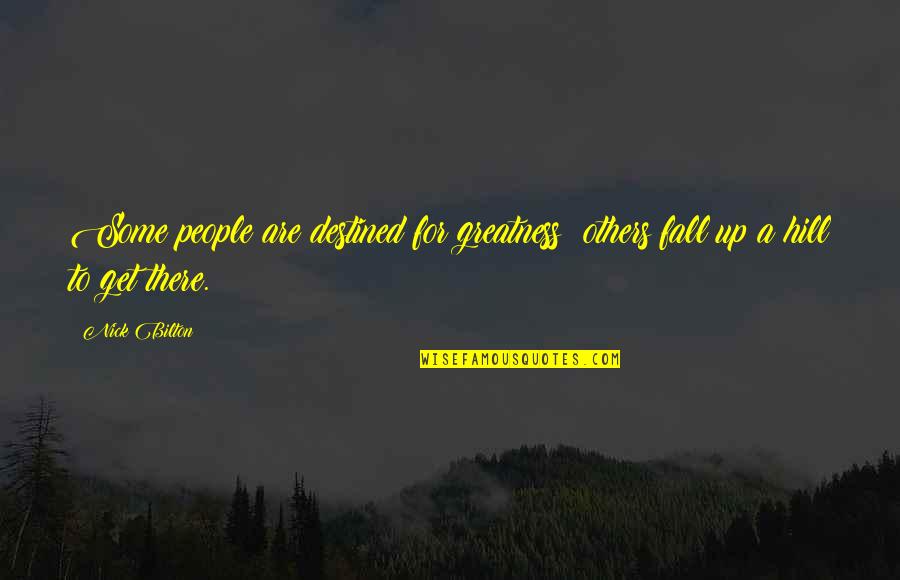 Destined Quotes By Nick Bilton: Some people are destined for greatness; others fall