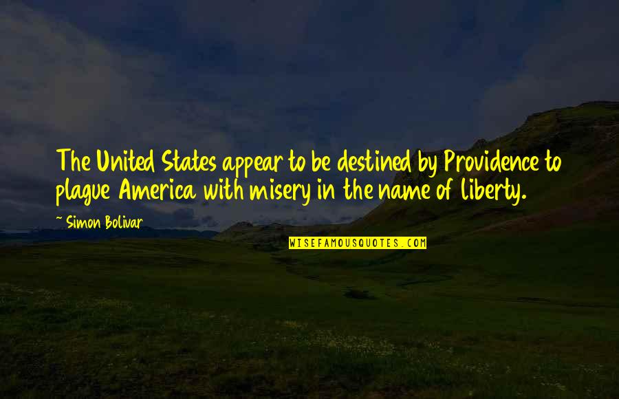 Destined Quotes By Simon Bolivar: The United States appear to be destined by