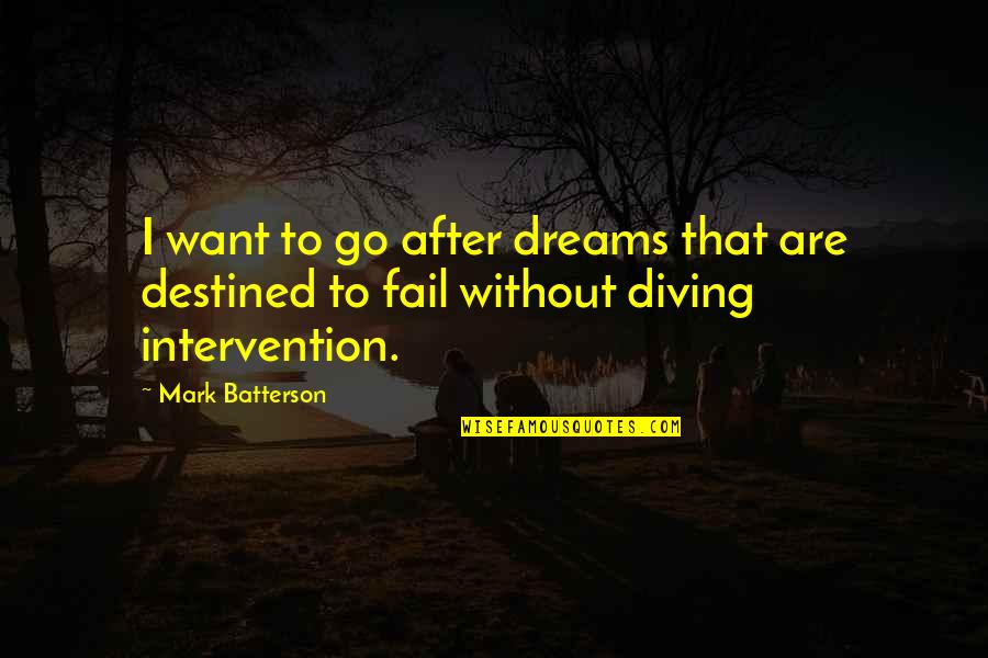 Destined To Fail Quotes By Mark Batterson: I want to go after dreams that are