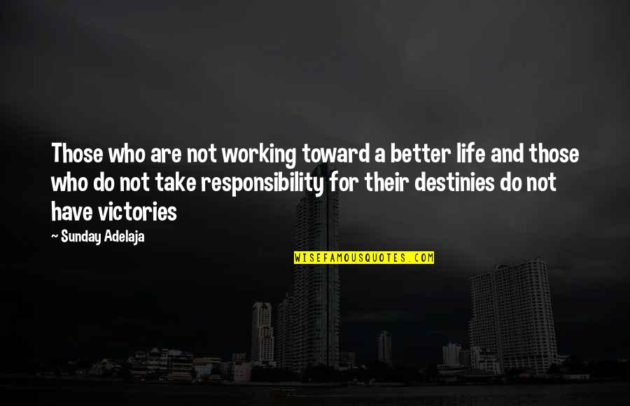 Destinies Quotes By Sunday Adelaja: Those who are not working toward a better