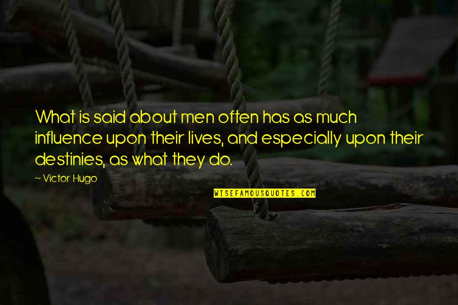 Destinies Quotes By Victor Hugo: What is said about men often has as