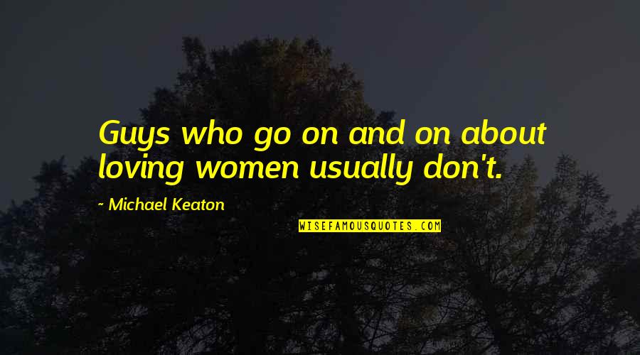 Destino Quotes By Michael Keaton: Guys who go on and on about loving