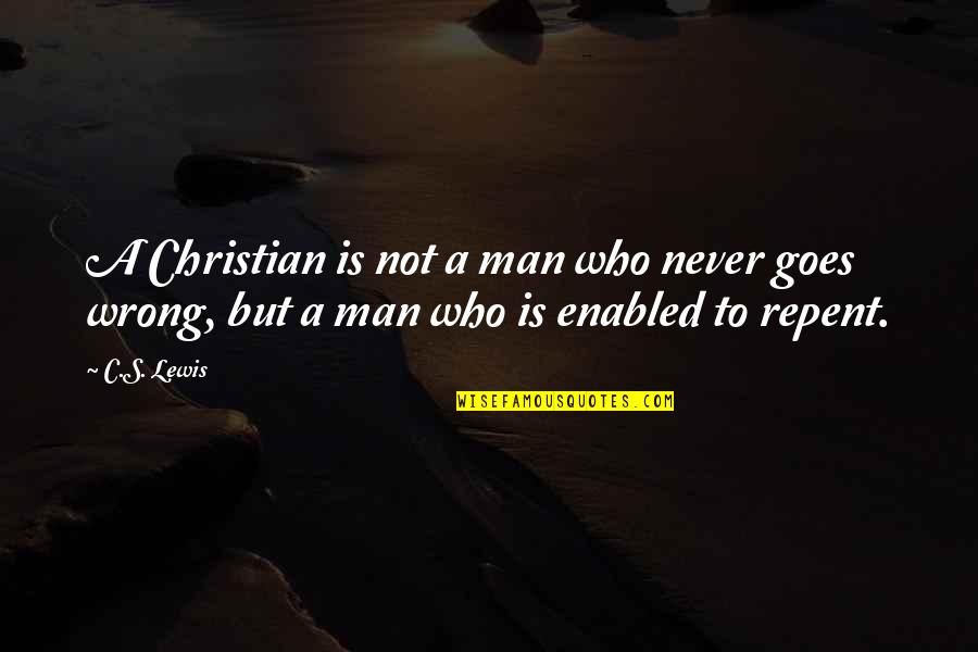 Destinul Reginei Quotes By C.S. Lewis: A Christian is not a man who never