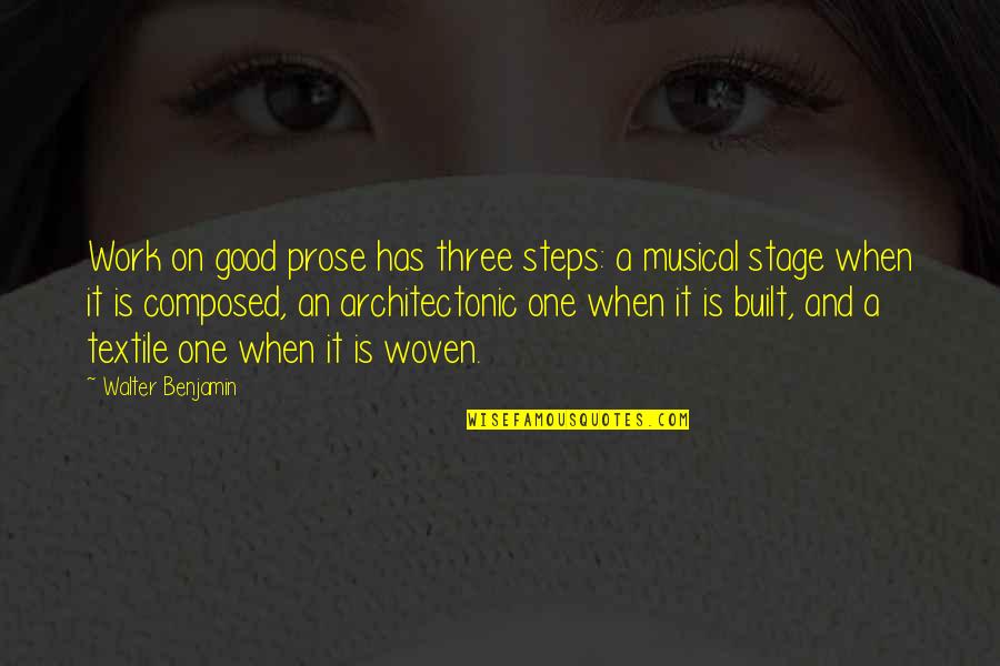 Destinul Unei Quotes By Walter Benjamin: Work on good prose has three steps: a Destinul Unei Quotes By Walter Benjamin: Work on good prose has three steps: a