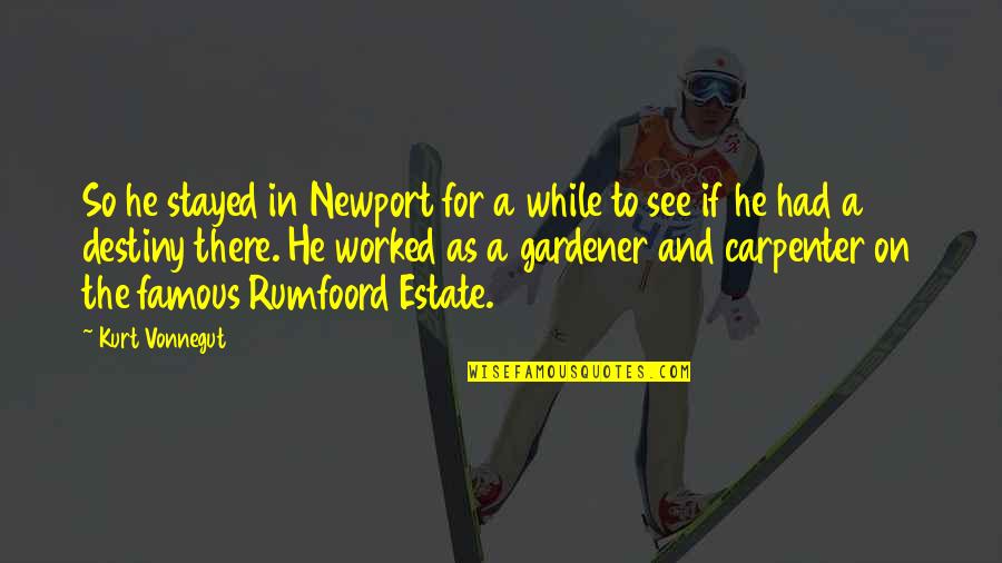 Destiny 1 Famous Quotes By Kurt Vonnegut: So he stayed in Newport for a while