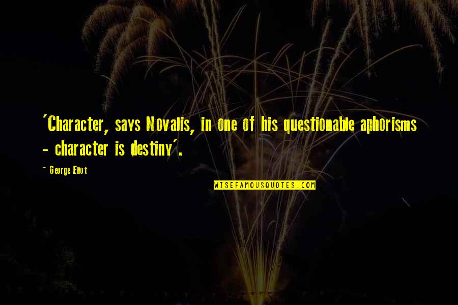 Destiny 2 Character Quotes By George Eliot: 'Character, says Novalis, in one of his questionable Destiny 2 Character Quotes By George Eliot: 'Character, says Novalis, in one of his questionable