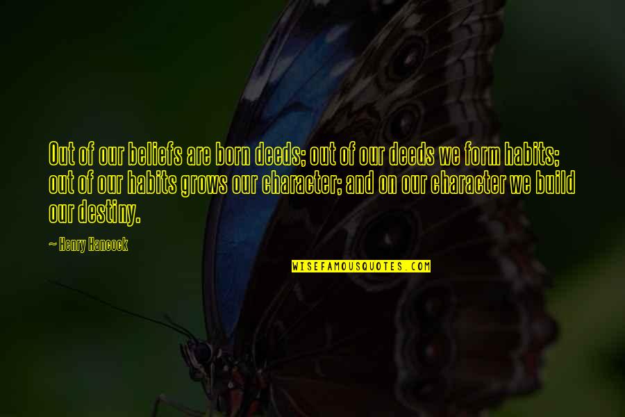 Destiny 2 Character Quotes By Henry Hancock: Out of our beliefs are born deeds; out Destiny 2 Character Quotes By Henry Hancock: Out of our beliefs are born deeds; out