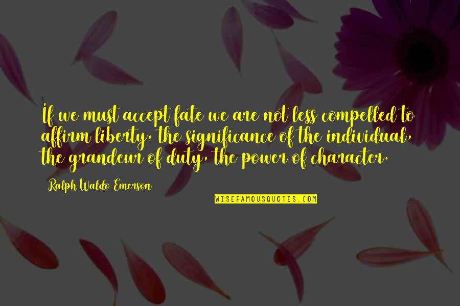 Destiny 2 Character Quotes By Ralph Waldo Emerson: If we must accept fate we are not Destiny 2 Character Quotes By Ralph Waldo Emerson: If we must accept fate we are not