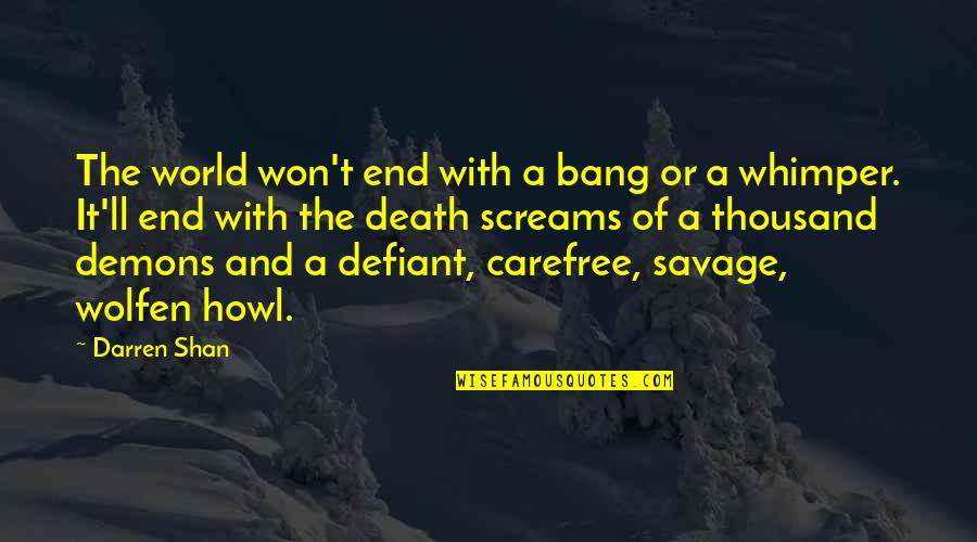 Destiny And Death Quotes By Darren Shan: The world won't end with a bang or Destiny And Death Quotes By Darren Shan: The world won't end with a bang or