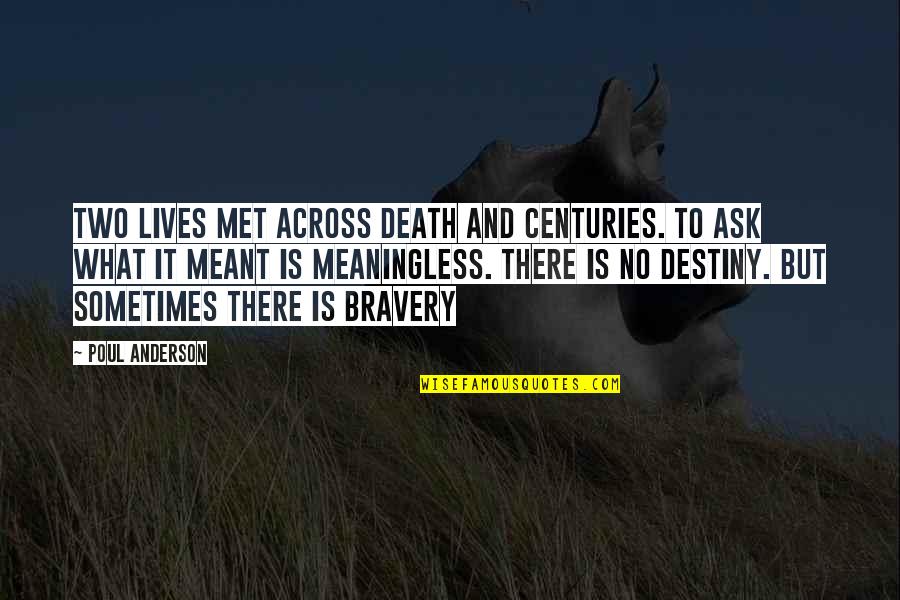 Destiny And Death Quotes By Poul Anderson: Two lives met across death and centuries. To Destiny And Death Quotes By Poul Anderson: Two lives met across death and centuries. To