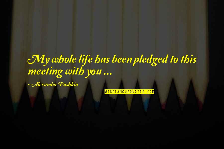 Destiny And Fate Of Love Quotes By Alexander Pushkin: My whole life has been pledged to this