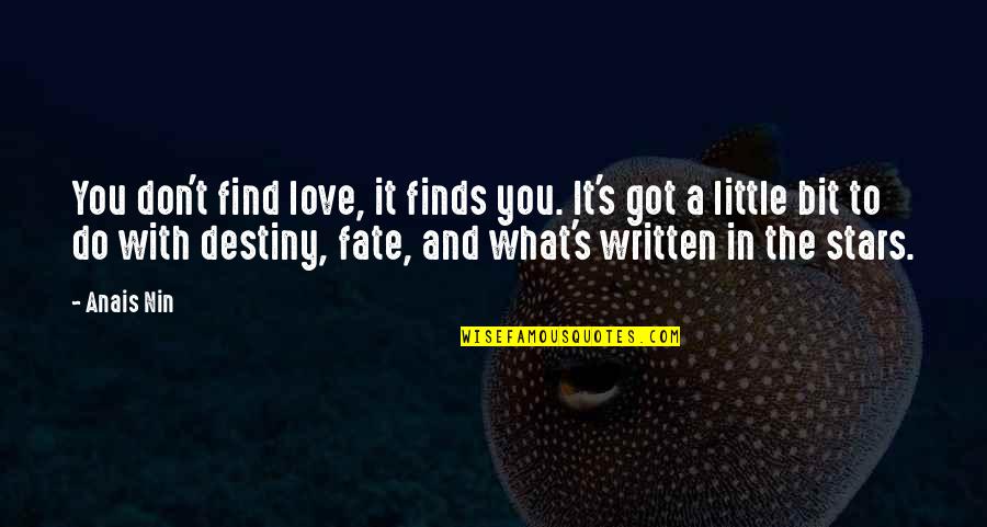 Destiny And Fate Of Love Quotes By Anais Nin: You don't find love, it finds you. It's