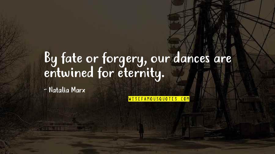 Destiny And Fate Of Love Quotes By Natalia Marx: By fate or forgery, our dances are entwined