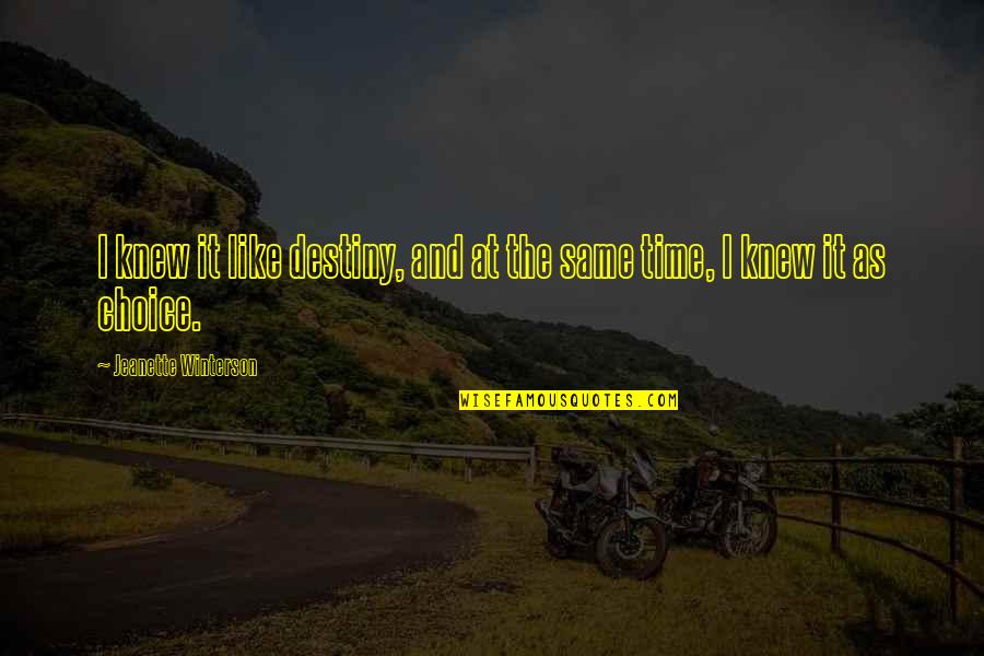 Destiny And Fate Quotes By Jeanette Winterson: I knew it like destiny, and at the Destiny And Fate Quotes By Jeanette Winterson: I knew it like destiny, and at the