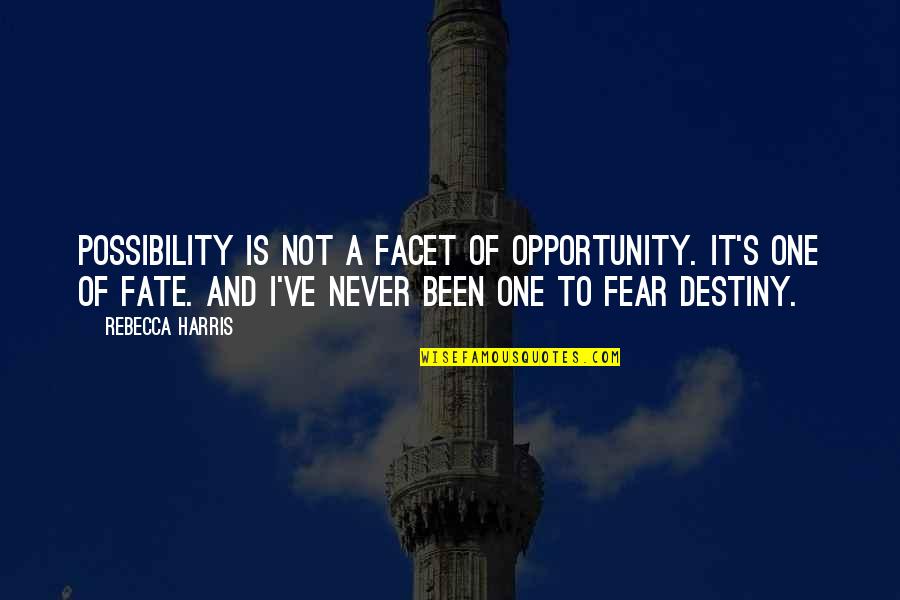 Destiny And Fate Quotes By Rebecca Harris: Possibility is not a facet of opportunity. It's Destiny And Fate Quotes By Rebecca Harris: Possibility is not a facet of opportunity. It's