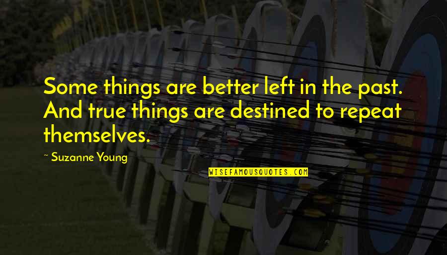 Destiny And Fate Quotes By Suzanne Young: Some things are better left in the past.