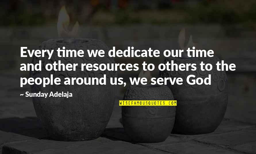 Destiny And God Quotes By Sunday Adelaja: Every time we dedicate our time and other