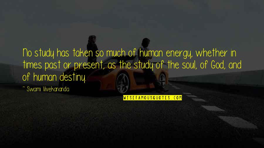 Destiny And God Quotes By Swami Vivekananda: No study has taken so much of human