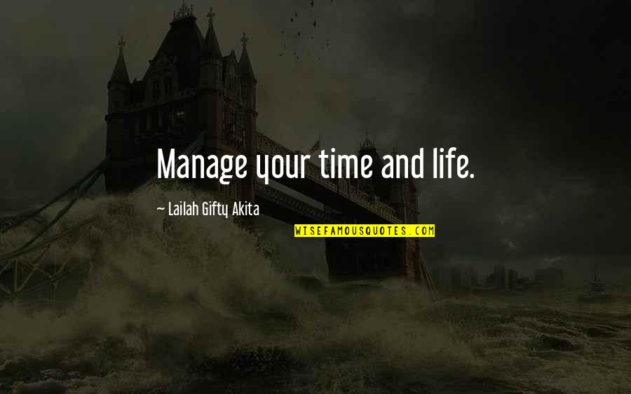 Destiny And Journey Quotes By Lailah Gifty Akita: Manage your time and life.