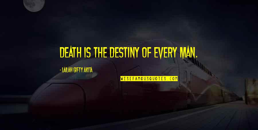 Destiny And Life Quotes By Lailah Gifty Akita: Death is the destiny of every man.