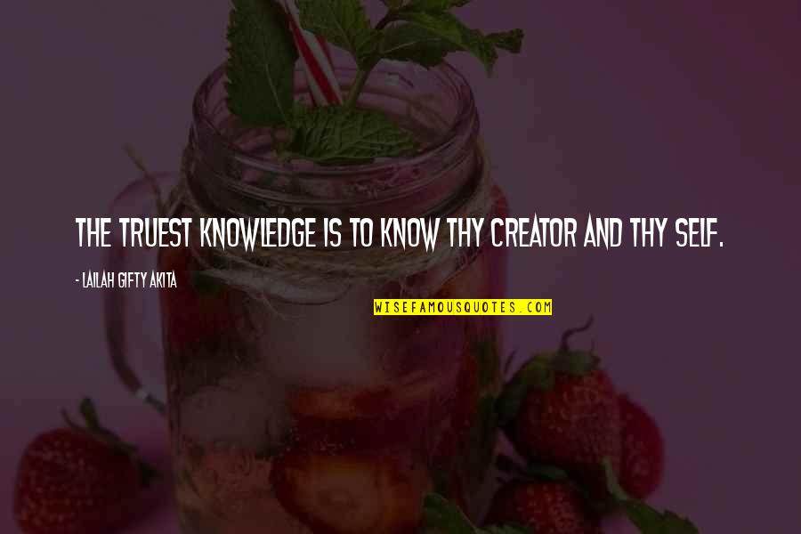 Destiny And Life Quotes By Lailah Gifty Akita: The truest knowledge is to know thy Creator