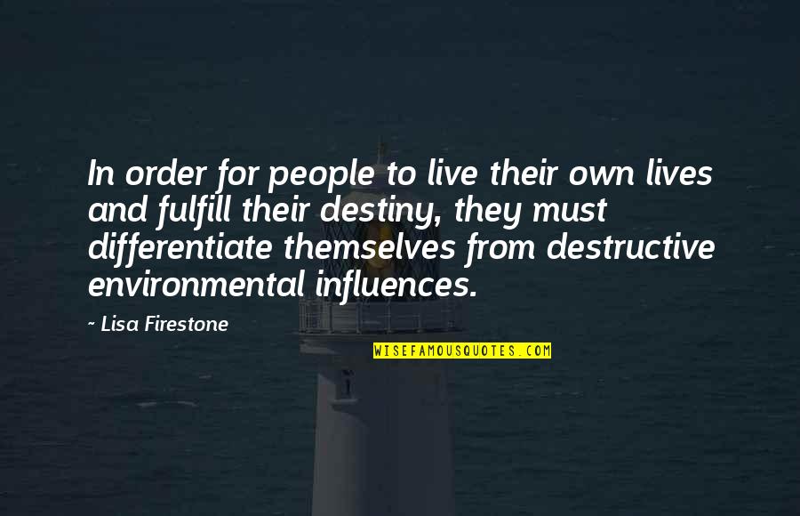 Destiny And Life Quotes By Lisa Firestone: In order for people to live their own