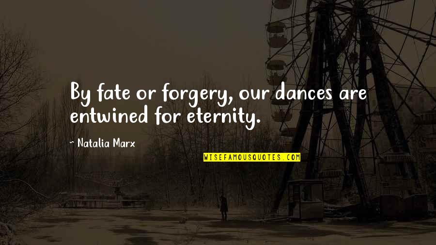 Destiny And Love And Fate Quotes By Natalia Marx: By fate or forgery, our dances are entwined