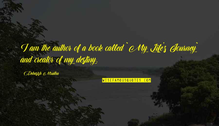 Destiny And Love Quotes By Debasish Mridha: I am the author of a book called