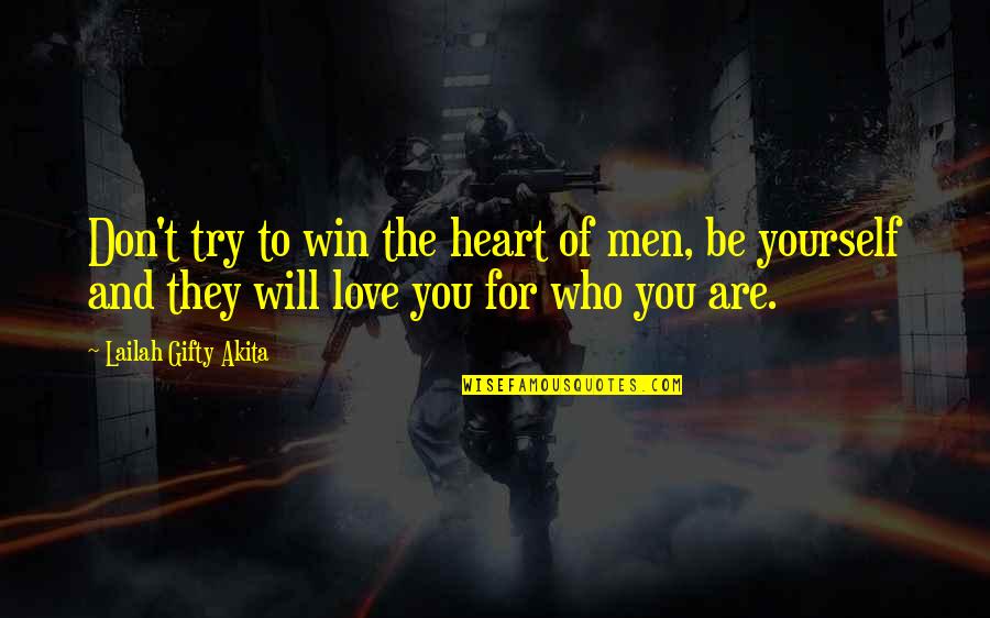 Destiny And Love Quotes By Lailah Gifty Akita: Don't try to win the heart of men,